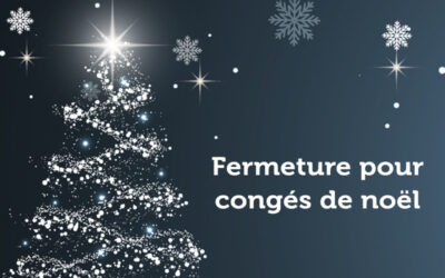 Fermeture le temps des fêtes de fin d’année