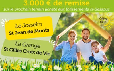 Profitez de notre offre d’été : 3.000 € de remise sur l’achat d’un terrain
