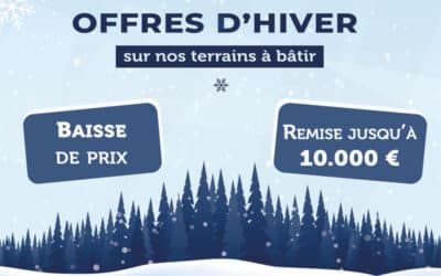 Profitez de nos offres d’hiver : baisse de prix et remise sur l’achat d’un terrain
