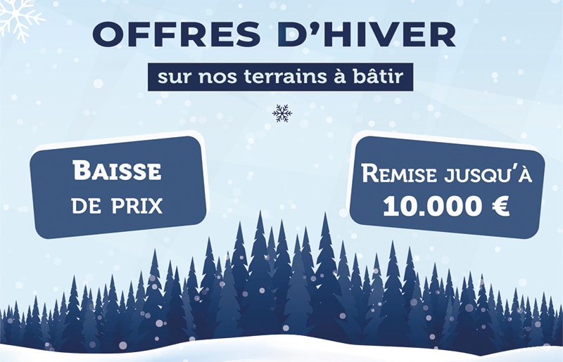 Profitez de nos offres d’hiver : baisse de prix et remise sur l’achat d’un terrain